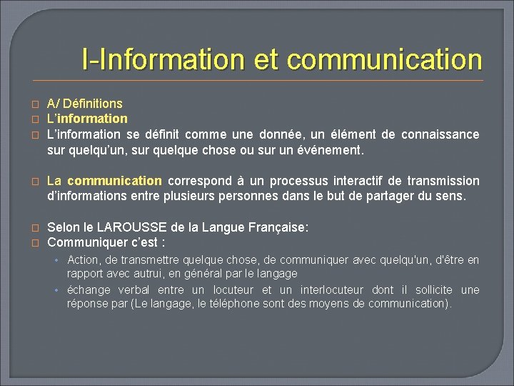 I-Information et communication � � � A/ Définitions L’information se définit comme une donnée,