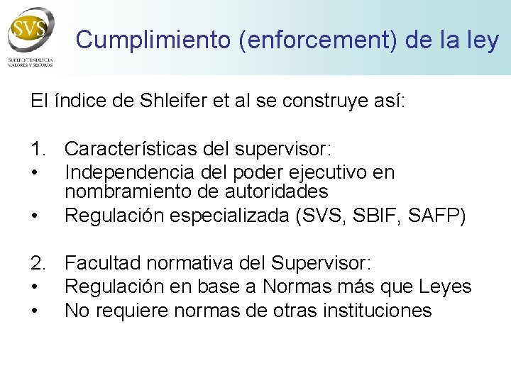 Cumplimiento (enforcement) de la ley El índice de Shleifer et al se construye así: