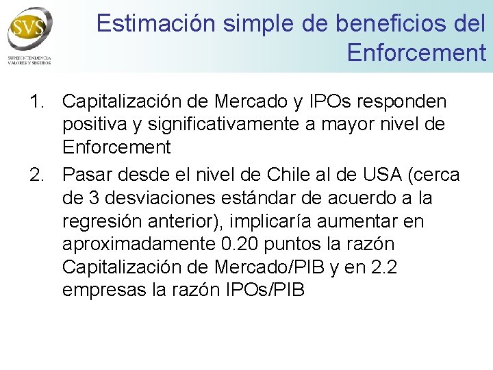 Estimación simple de beneficios del Enforcement 1. Capitalización de Mercado y IPOs responden positiva