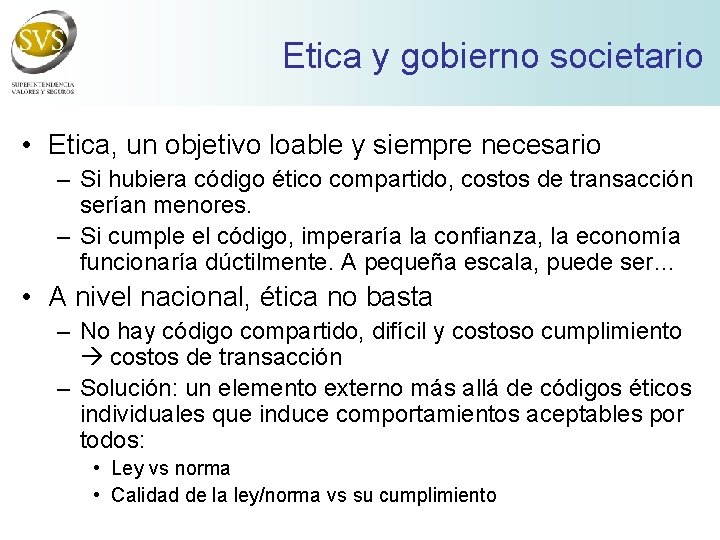 Etica y gobierno societario • Etica, un objetivo loable y siempre necesario – Si