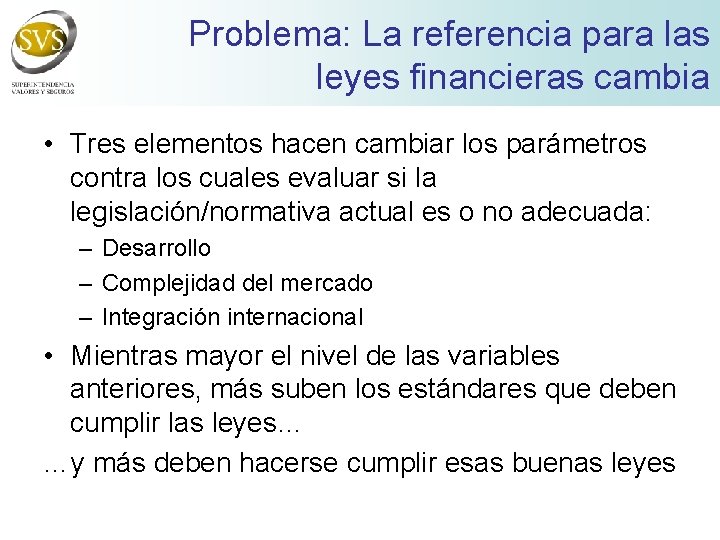 Problema: La referencia para las leyes financieras cambia • Tres elementos hacen cambiar los