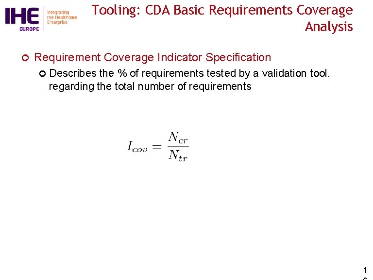 Tooling: CDA Basic Requirements Coverage Analysis ¢ Requirement Coverage Indicator Specification ¢ Describes the
