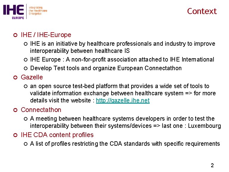 Context ¢ IHE / IHE-Europe IHE is an initiative by healthcare professionals and industry