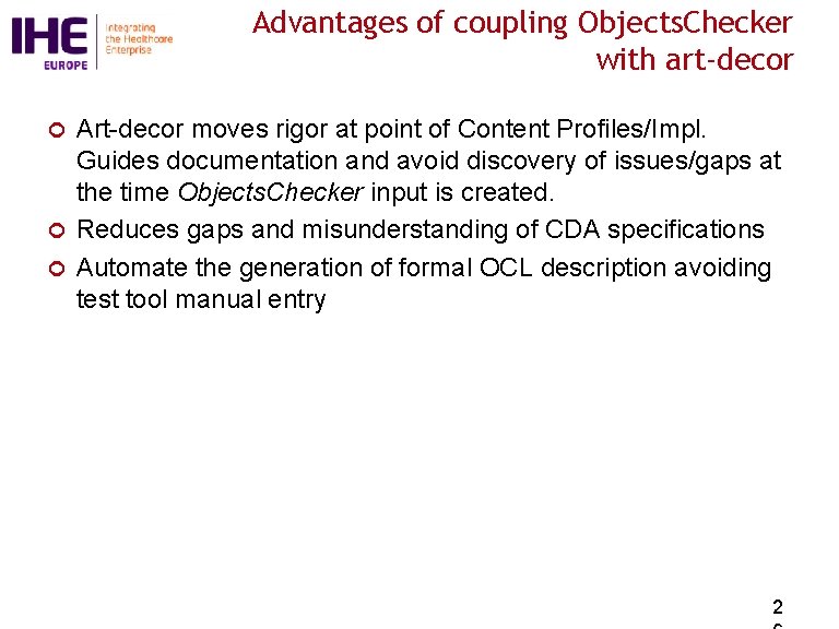 Advantages of coupling Objects. Checker with art-decor Art-decor moves rigor at point of Content