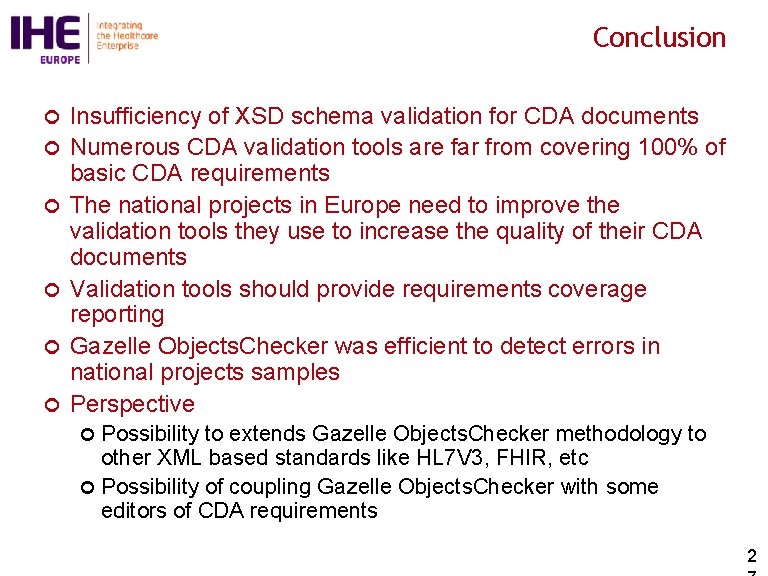 Conclusion ¢ ¢ ¢ Insufficiency of XSD schema validation for CDA documents Numerous CDA