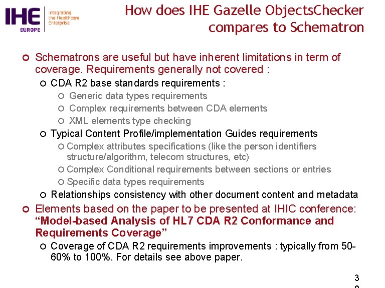 How does IHE Gazelle Objects. Checker compares to Schematron ¢ Schematrons are useful but