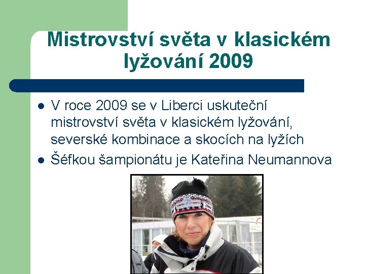 Mistrovství světa v klasickém lyžování 2009 l l V roce 2009 se v Liberci