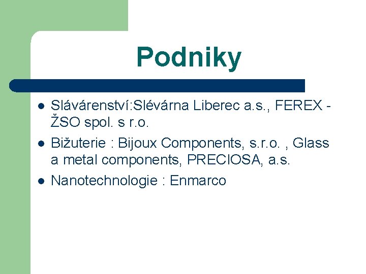 Podniky l l l Slávárenství: Slévárna Liberec a. s. , FEREX ŽSO spol. s