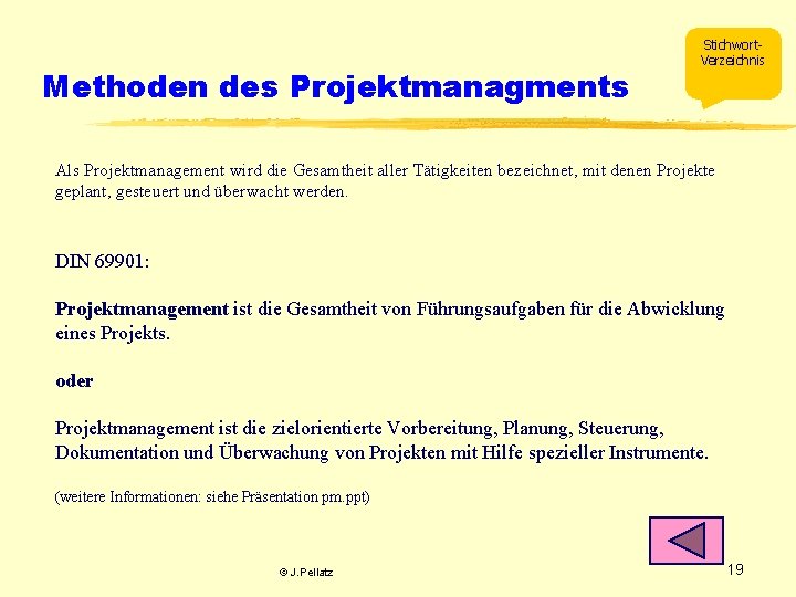 Methoden des Projektmanagments Stichwort. Verzeichnis Als Projektmanagement wird die Gesamtheit aller Tätigkeiten bezeichnet, mit