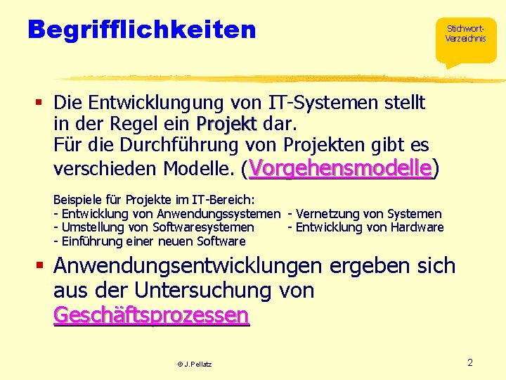 Begrifflichkeiten Stichwort. Verzeichnis § Die Entwicklungung von IT-Systemen stellt in der Regel ein Projekt