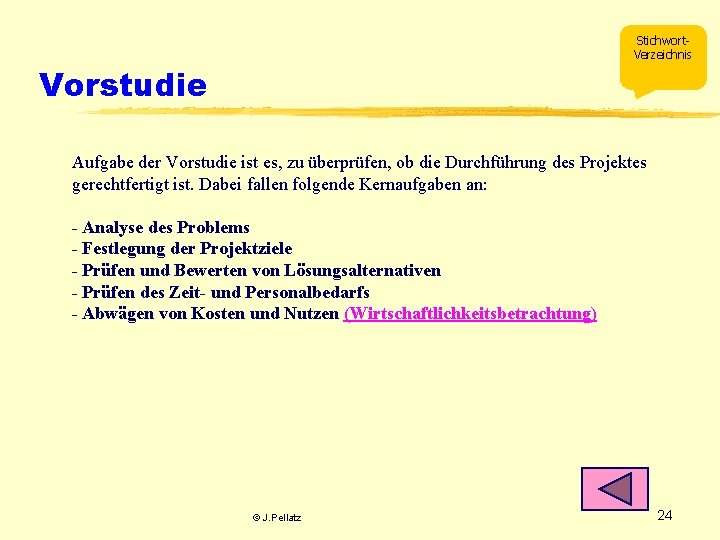 Stichwort. Verzeichnis Vorstudie Aufgabe der Vorstudie ist es, zu überprüfen, ob die Durchführung des