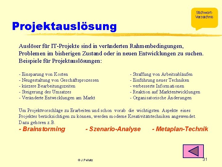 Stichwort. Verzeichnis Projektauslösung Auslöser für IT-Projekte sind in veränderten Rahmenbedingungen, Problemen im bisherigen Zustand