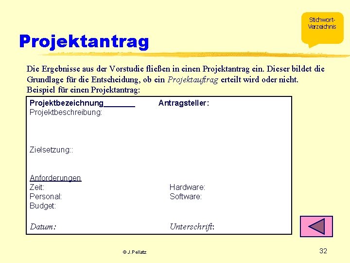 Stichwort. Verzeichnis Projektantrag Die Ergebnisse aus der Vorstudie fließen in einen Projektantrag ein. Dieser