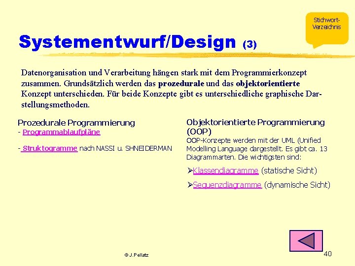 Systementwurf/Design Stichwort. Verzeichnis (3) Datenorganisation und Verarbeitung hängen stark mit dem Programmierkonzept zusammen. Grundsätzlich