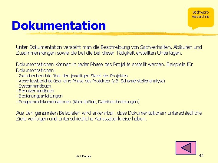 Dokumentation Stichwort. Verzeichnis Unter Dokumentation versteht man die Beschreibung von Sachverhalten, Abläufen und Zusammenhängen