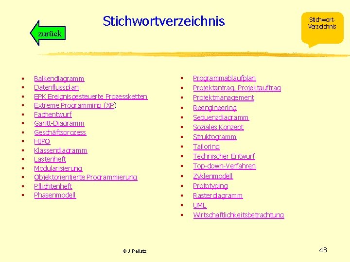 zurück § § § § Stichwortverzeichnis Balkendiagramm Datenflussplan EPK Ereignisgesteuerte Prozessketten Extreme Programming (XP)