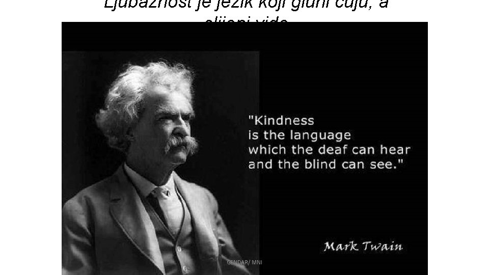 Ljubaznost je jezik koji gluhi čuju, a slijepi vide GENDAR/ MNI 