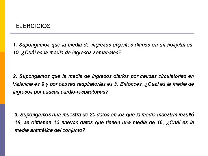 EJERCICIOS 1. Supongamos que la media de ingresos urgentes diarios en un hospital es