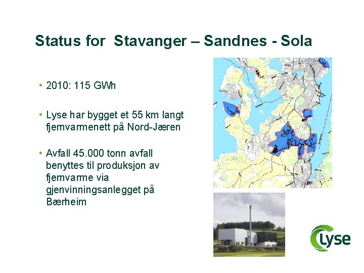 Status for Stavanger – Sandnes - Sola • 2010: 115 GWh • Lyse har