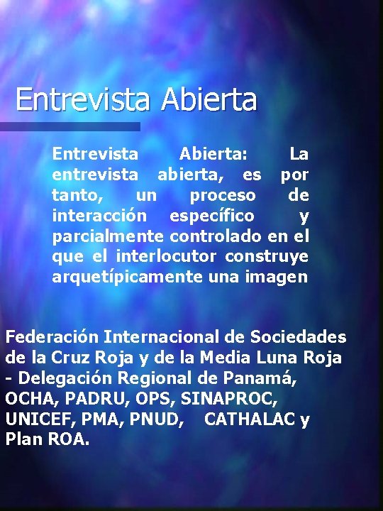 Entrevista Abierta: La entrevista abierta, es por tanto, un proceso de interacción específico y