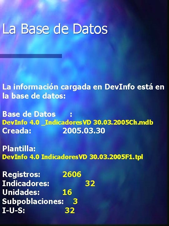 La Base de Datos La información cargada en Dev. Info está en la base