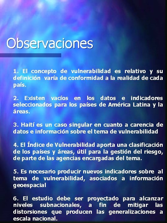 Observaciones 1. El concepto de vulnerabilidad es relativo y su definición varía de conformidad