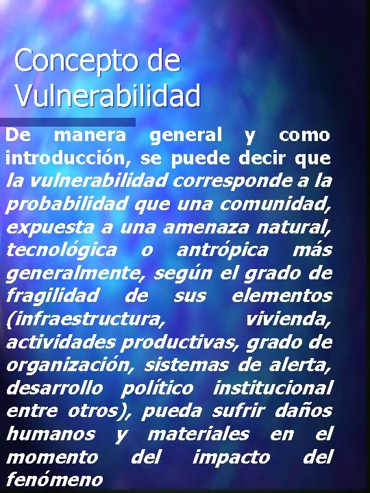 Concepto de Vulnerabilidad De manera general y como introducción, se puede decir que la