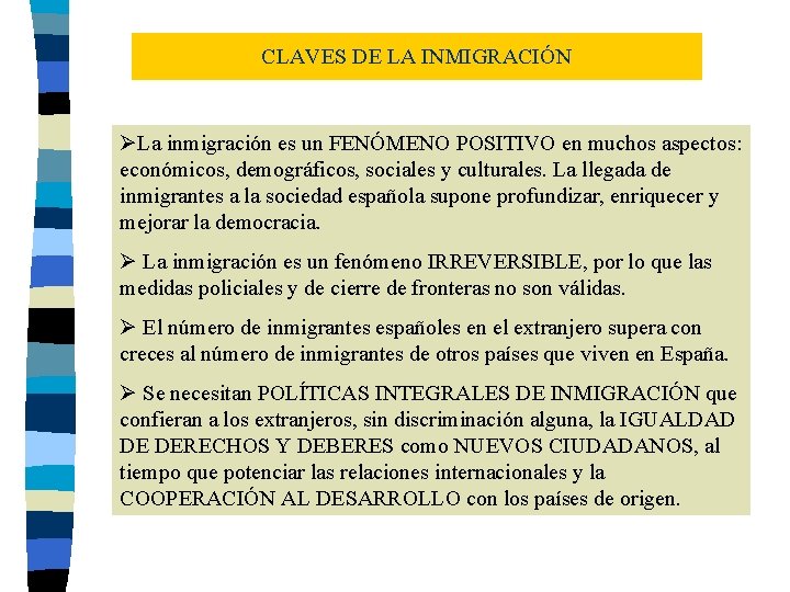 CLAVES DE LA INMIGRACIÓN ØLa inmigración es un FENÓMENO POSITIVO en muchos aspectos: económicos,
