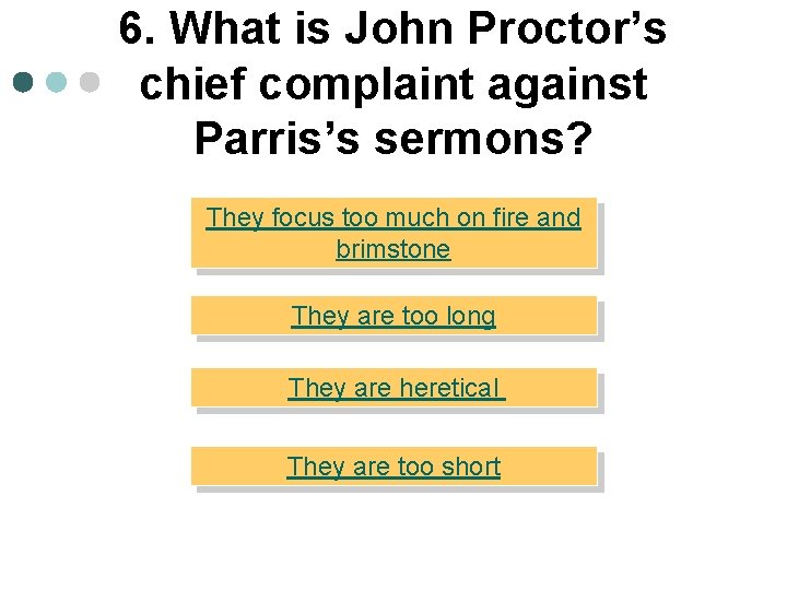 6. What is John Proctor’s chief complaint against Parris’s sermons? They focus too much