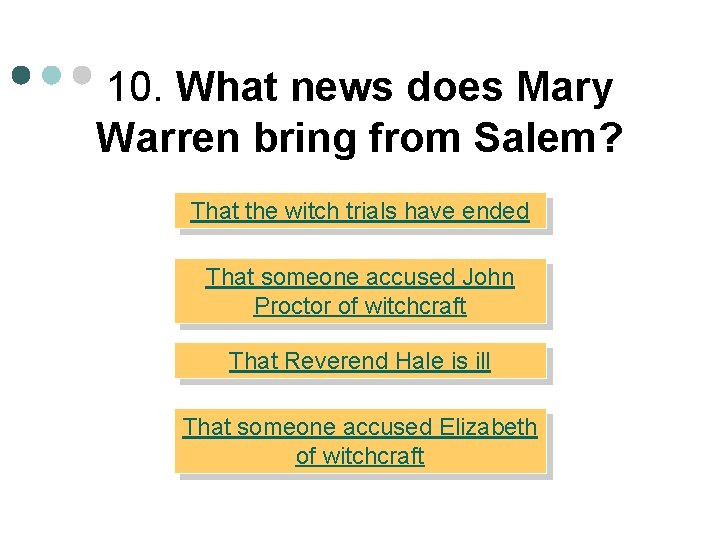 10. What news does Mary Warren bring from Salem? That the witch trials have