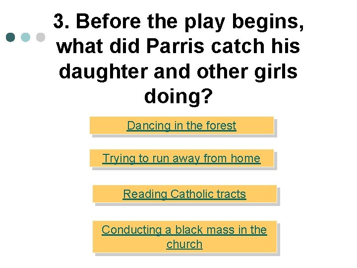 3. Before the play begins, what did Parris catch his daughter and other girls