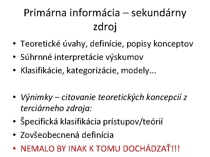 Primárna informácia – sekundárny zdroj • Teoretické úvahy, definície, popisy konceptov • Súhrnné interpretácie