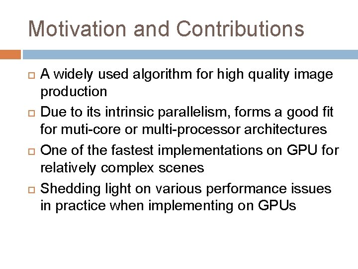 Motivation and Contributions A widely used algorithm for high quality image production Due to