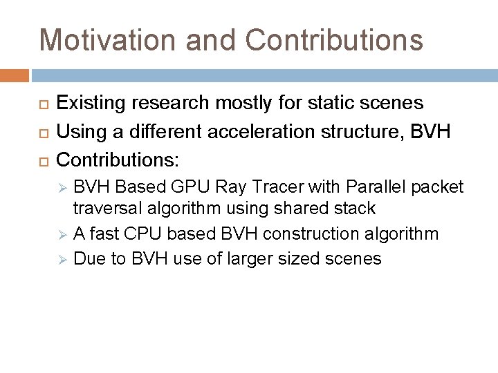 Motivation and Contributions Existing research mostly for static scenes Using a different acceleration structure,