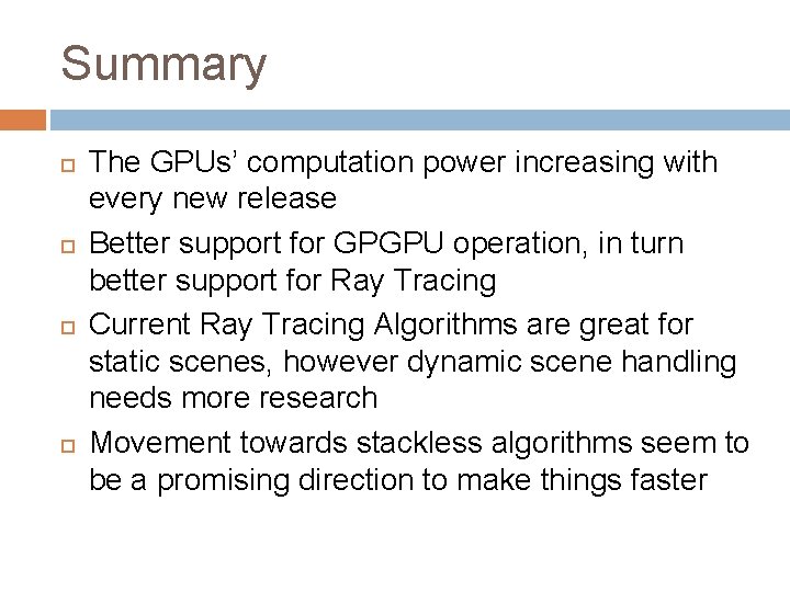 Summary The GPUs’ computation power increasing with every new release Better support for GPGPU