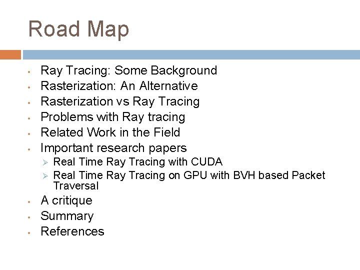 Road Map • • • Ray Tracing: Some Background Rasterization: An Alternative Rasterization vs