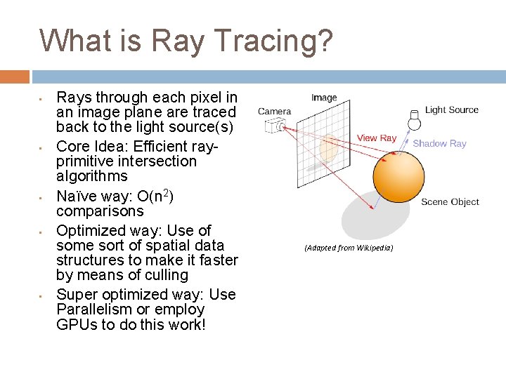 What is Ray Tracing? • • • Rays through each pixel in an image
