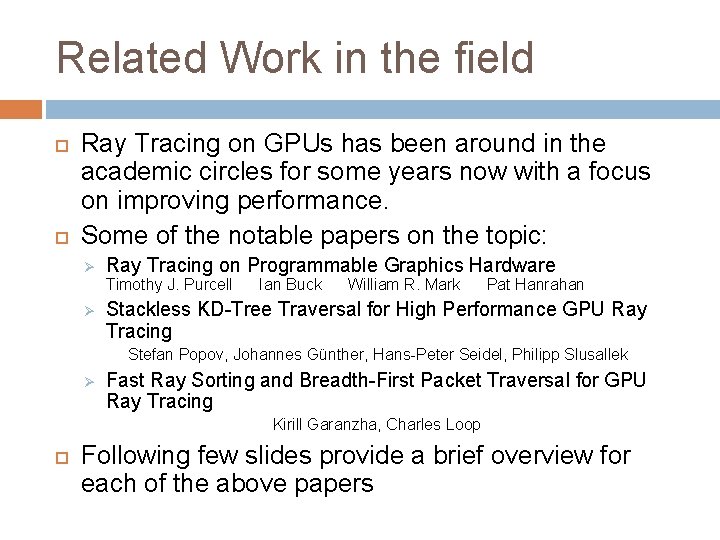 Related Work in the field Ray Tracing on GPUs has been around in the