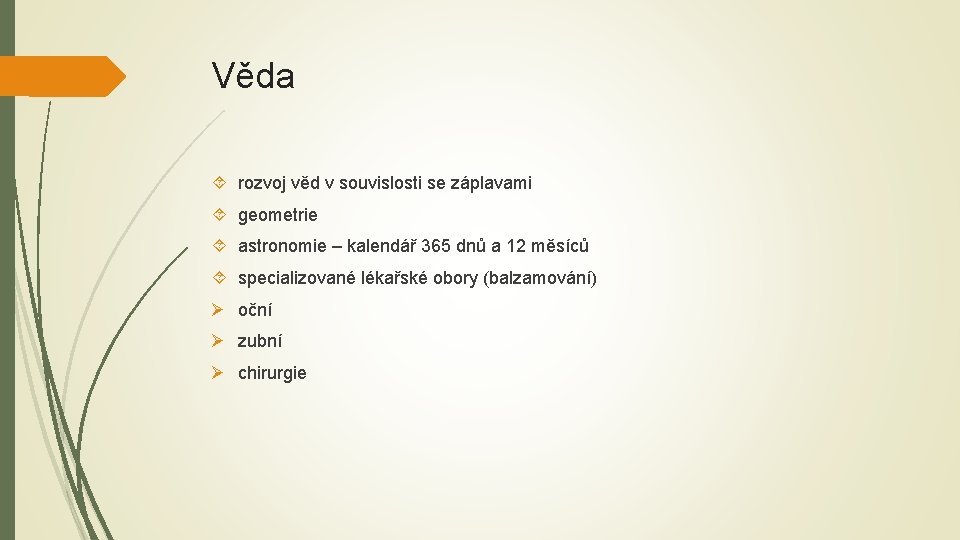 Věda rozvoj věd v souvislosti se záplavami geometrie astronomie – kalendář 365 dnů a