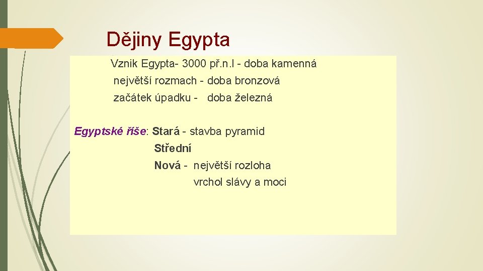 Dějiny Egypta Vznik Egypta- 3000 př. n. l - doba kamenná největší rozmach -