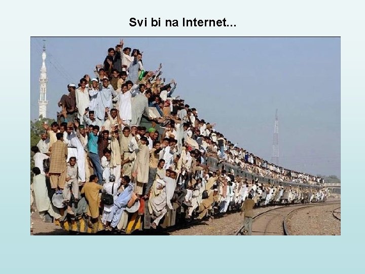 Svi bi na Internet. . . 