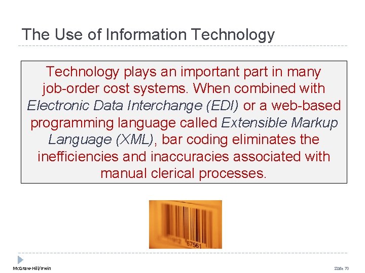 The Use of Information Technology plays an important part in many job-order cost systems.