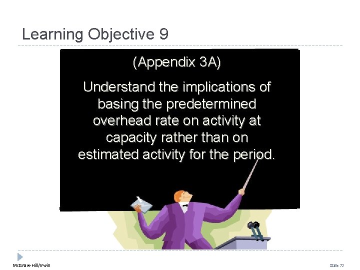 Learning Objective 9 (Appendix 3 A) Understand the implications of basing the predetermined overhead