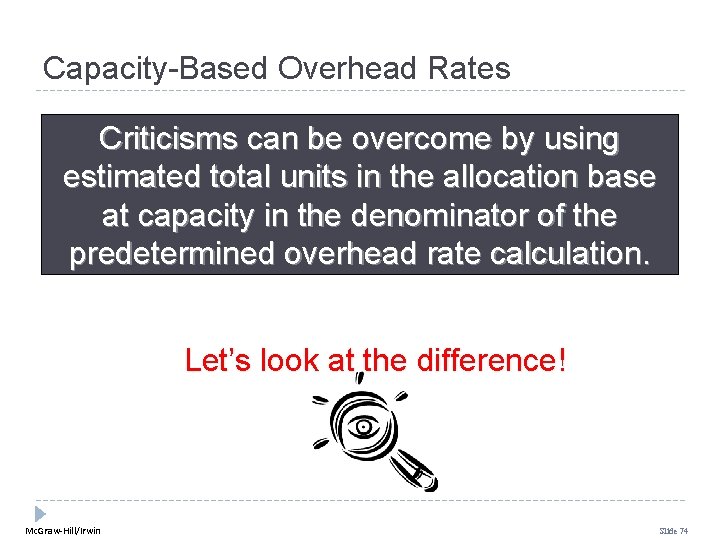 Capacity-Based Overhead Rates Criticisms can be overcome by using estimated total units in the