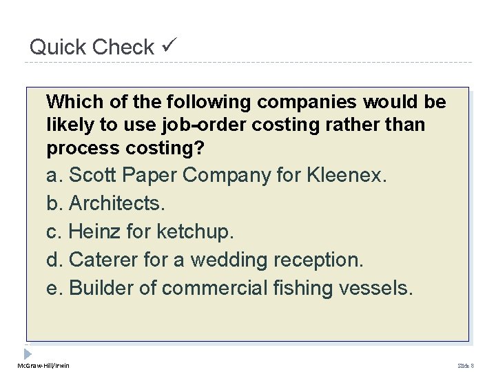 Quick Check Which of the following companies would be likely to use job-order costing