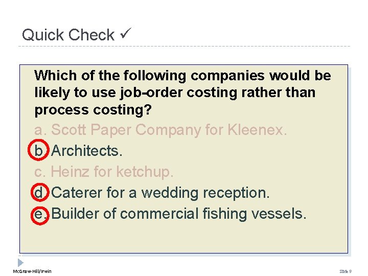 Quick Check Which of the following companies would be likely to use job-order costing
