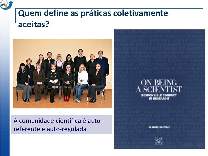 Quem define as práticas coletivamente aceitas? A comunidade científica é autoreferente e auto-regulada 