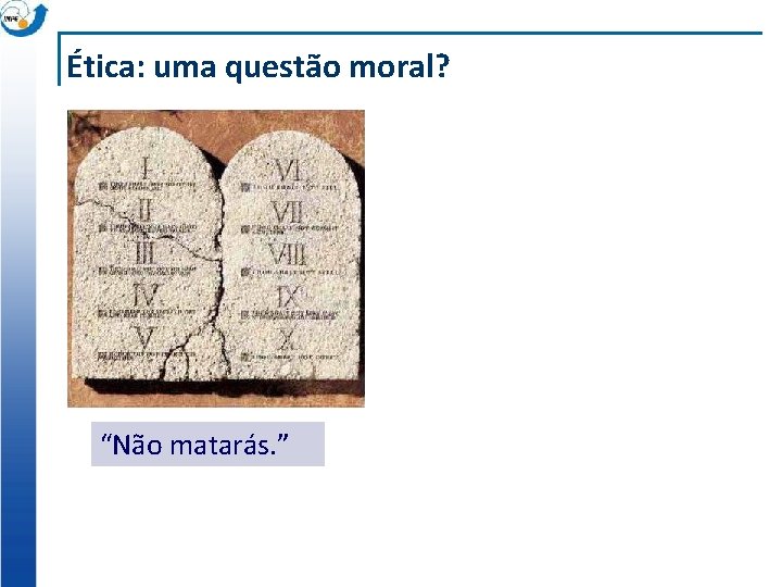 Ética: uma questão moral? “Não matarás. ” 