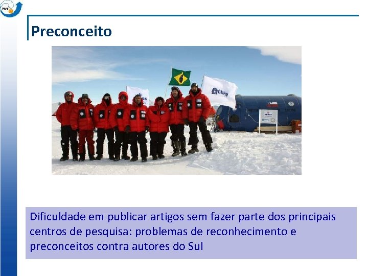 Preconceito Dificuldade em publicar artigos sem fazer parte dos principais centros de pesquisa: problemas