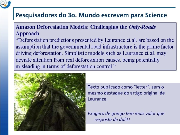 Pesquisadores do 3 o. Mundo escrevem para Science Amazon Deforestation Models: Challenging the Only-Roads